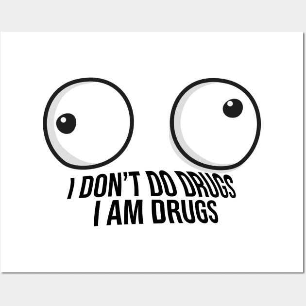 I am Drugs Wall Art by theramashley